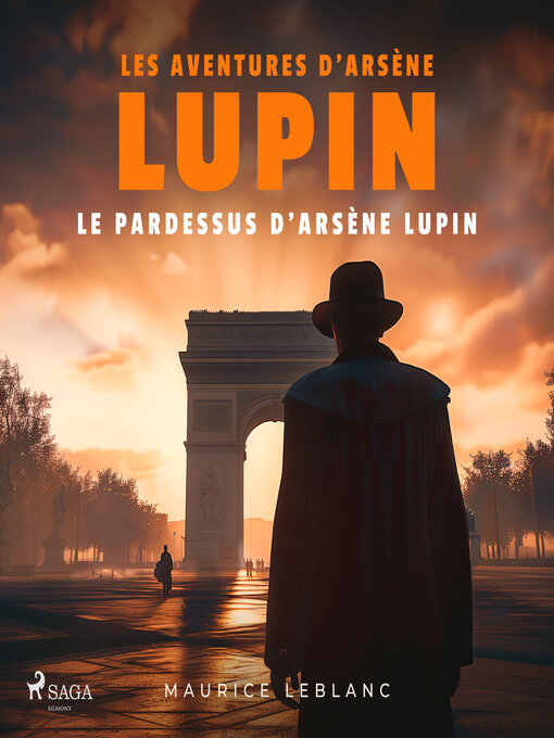 Title details for Le Pardessus d'Arsène Lupin – Les aventures d'Arsène Lupin, gentleman cambrioleur by Maurice Leblanc - Available
